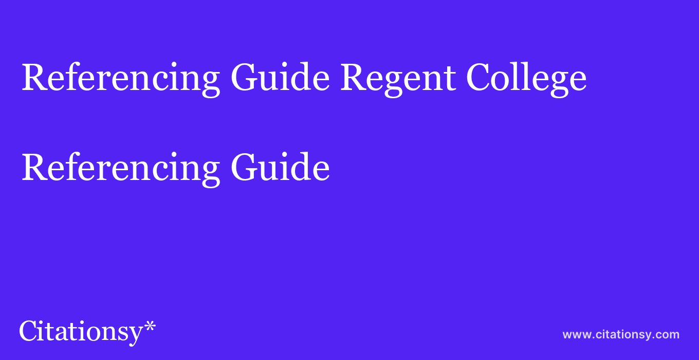 Referencing Guide: Regent College